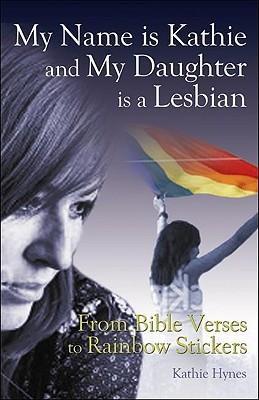 My Name Is Kathie and My Daughter Is a Lesbian: From Bible Verses to Rainbow Stickers