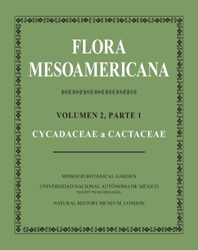 Flora Mesoamericana: Volumen 2, Parte 1: Cycadaceae a Cactaceae