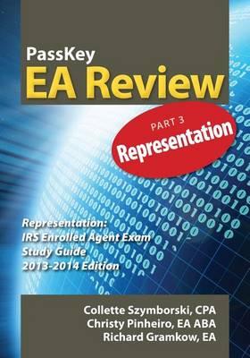 Passkey EA Review Part 3: Representation: IRS Enrolled Agent Exam Study Guide 2013-2014 Edition