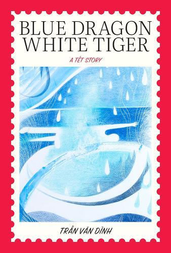 Blue Dragon, White Tiger: A Têt Story