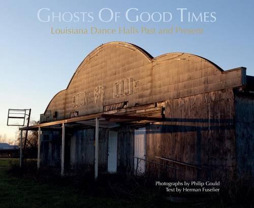 Ghosts of Good Times: Louisiana Dance Halls Past and Present