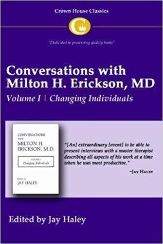 Conversations with Milton H. Erickson MD Vol 1: Volume I, Changing Individuals