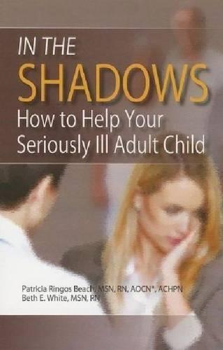 In the Shadows: How to Help Your Seriously Ill Adult Child