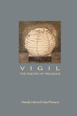 Vigil: The Poetry of Presence