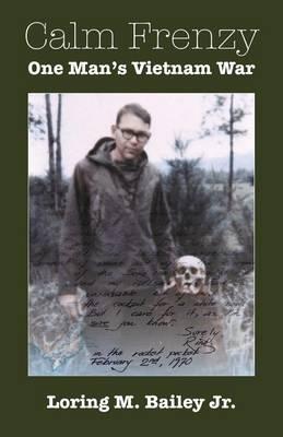 Calm Frenzy: One Man's Vietnam War