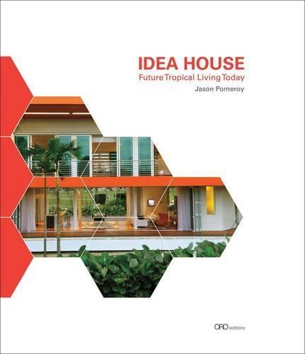IDEA HOUSE: Future Tropical Living Today