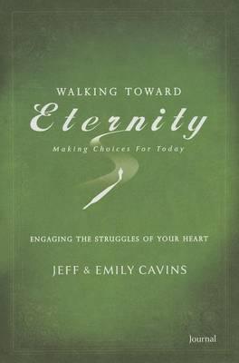 Walking Toward Eternity: Series Two Engaging the Struggles of Your Heart Journal with Bookmark