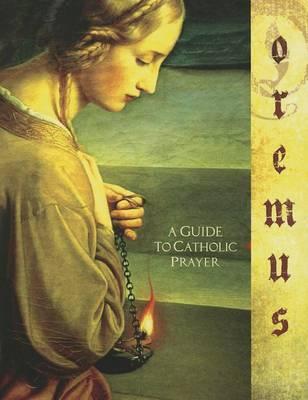 Oremus: A Guide to Catholic Prayer Workbook
