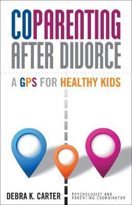 CoParenting After Divorce: A GPS For Healthy Kids