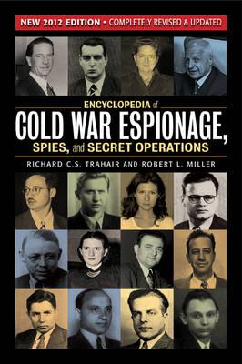 Encyclopedia of Cold War Espionage, Spies and Secret Operations: New 2012 Edition, Completely Revised and Updated