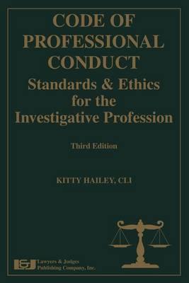 Code of Professional Conduct: Standards and Ethics for the Investigative Profession
