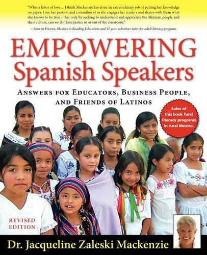 Empowering Spanish Speakers - Answers for Educators, Business People, and Friends of Latinos