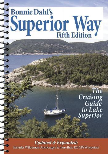 Bonnie Dahl's Superior Way: The Cruising Guide to Lake Superior