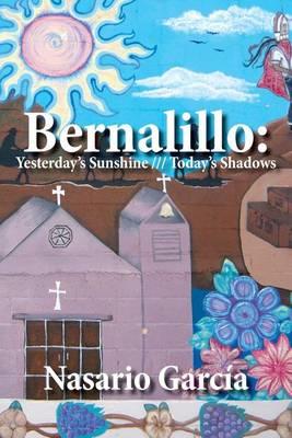 Bernalillo: Yesterday's Sunshine///Today's Shadows