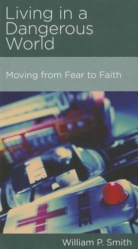 Living in a Dangerous World: Moving from Fear to Faith