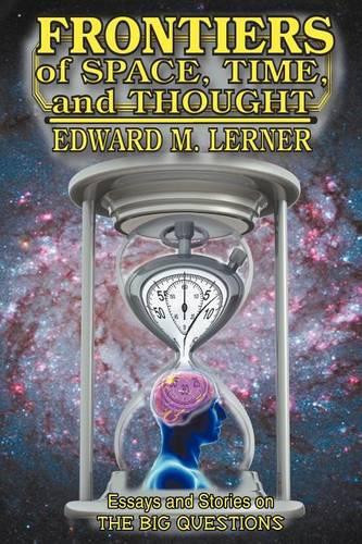 Frontiers of Space, Time and Thought
