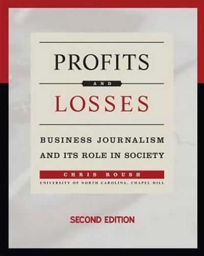 Profits and Losses: Business Journalism and Its Role in Society