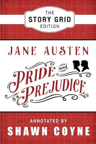 Pride and Prejudice: The Story Grid Edition