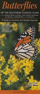 Butterflies of the Southern Coastal Plain Including Northern Florida, Southern Georgia, Alabama, Mississippi & Louisiana: A Guide to Common & Notable Species