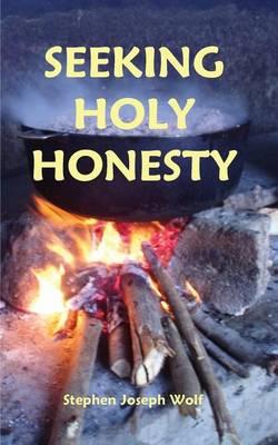 Seeking Holy Honesty: poems & pictures & songs