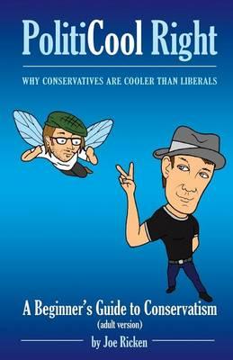 Politicool Right: Why Conservatives Are Cooler Than Liberals