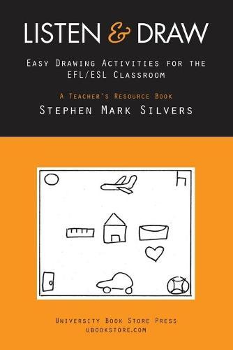 Listen and Draw: Easy Drawing Activities for the EFL/ESL Classroom