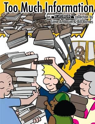 Too Much Information: An Unshelved Collection