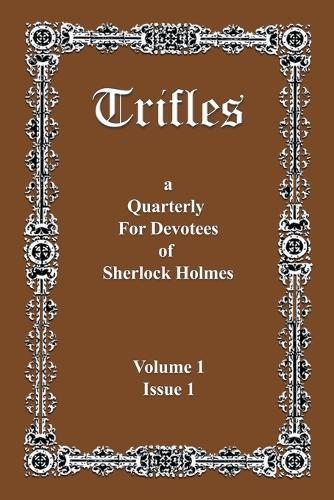 Trifles: a Quarterly for Devotees of Sherlock Holmes