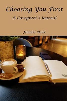 Choosing You First: A Caregiver's Journal