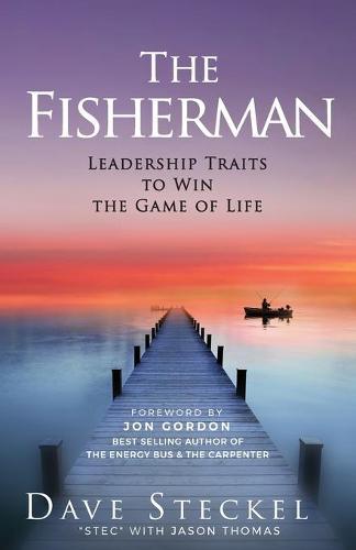 The Fisherman: Leadership Traits to Win the Game of Life