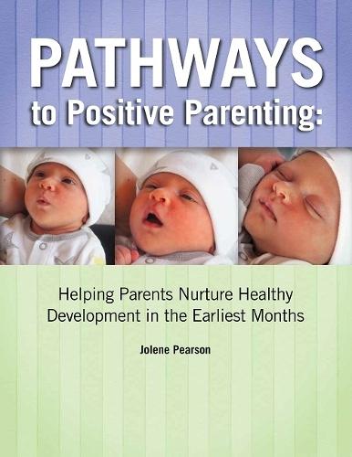 Pathways to Positive Parenting: Helping Parents Nurture Healthy Development in the Earliest Months