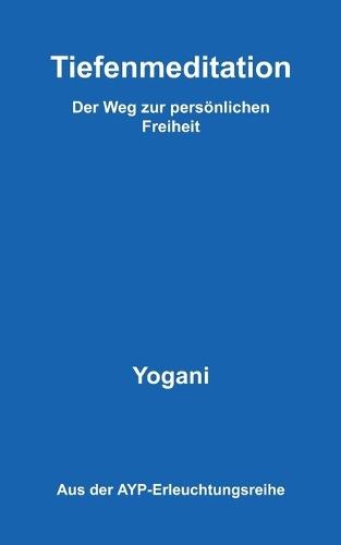Tiefenmeditation - Der Weg zur persönlichen Freiheit