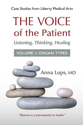 The Voice of the Patient: Listening, Thinking, Healing, Volume 1: Organ Types