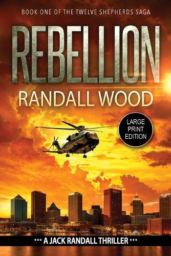 Rebellion: A Vigilante Justice FBI Thriller (Jack Randall Book 5) LARGE PRINT