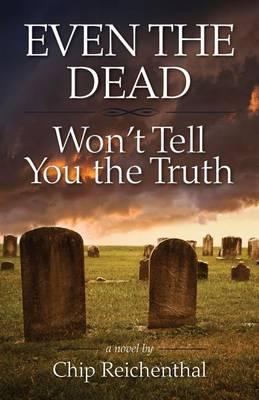 Even the Dead Won't Tell You the Truth