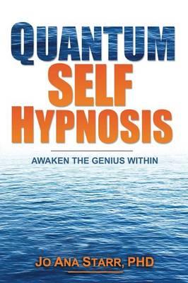 Quantum Self Hypnosis: Awaken the Genius Within