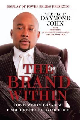 The Brand Within: The Power of Branding from Birth to the Boardroom