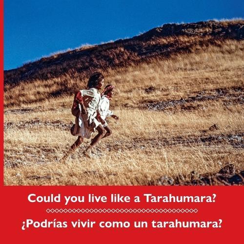 Could you live like a Tarahumara? ?Podrias vivir como un tarahumara? Bilingual Spanish and English