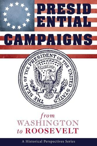 Presidential Campaigns: from Washington to Roosevelt