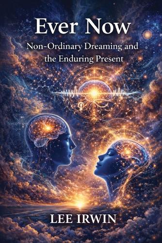 Ever Now: Non-Ordinary Dreaming and the Enduring Present