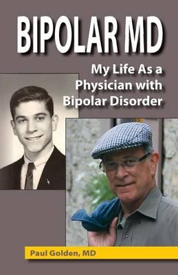 Bipolar MD: My Life as a Physician with Bipolar Disorder