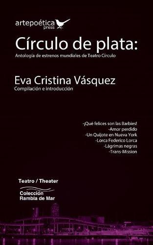 Círculo de plata: Antología de estrenos mundiales de Teatro Círculo