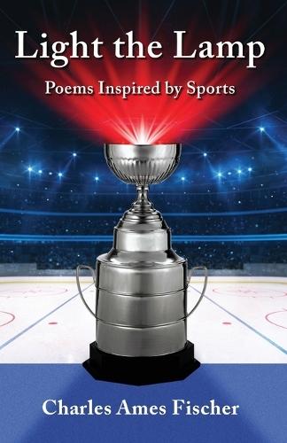 Light the Lamp: Poems Inspired by Sports