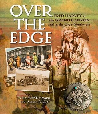 Over the Edge: Fred Harvey at the Grand Canyon and in the Great Southwest