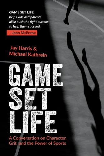 Game Set Life: A Conversation on Character, Grit and the Power of Sports