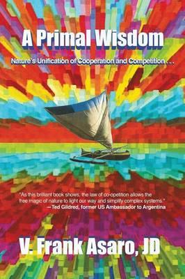 A Primal Wisdom: Nature's Unification of Cooperation and Competition