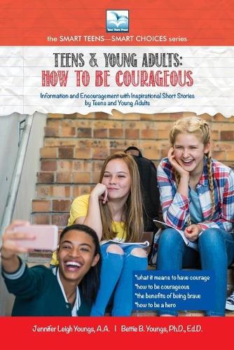 How to be Courageous: For Teens and Young Adults