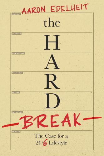 The Hard Break: The Case For The 24/6 Lifestyle