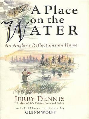 A Place on the Water: An Angler's Reflections on Home