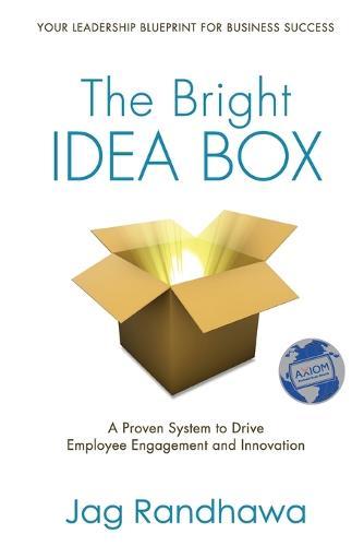 The Bright Idea Box: A Proven System to Drive Employee Engagement and